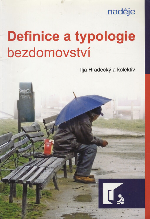 Definice a typologie bezdomovství: [zpráva o realizaci aktivity č. 1 projektu Strategie sociální inkluze bezdomovců v ČR]