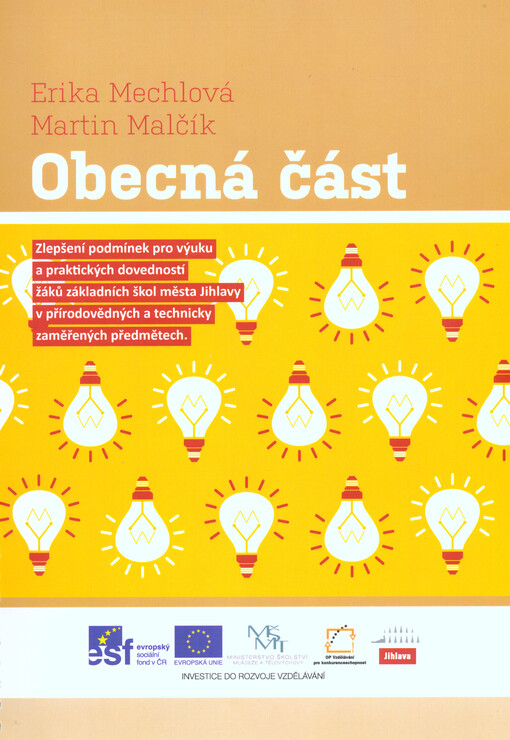 Obecná část :zlepšení podmínek pro výuku a praktických dovedností žáků základních škol města Jihlavy v přírodovědných a technicky zaměřených předmětech