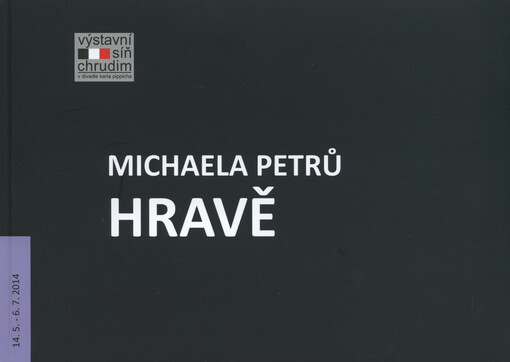 Michaela Petrů: hravě : 15.5.-6.7.2014 : Výstavní síň Chrudim v divadle Karla Pippicha : [katalog výstavy