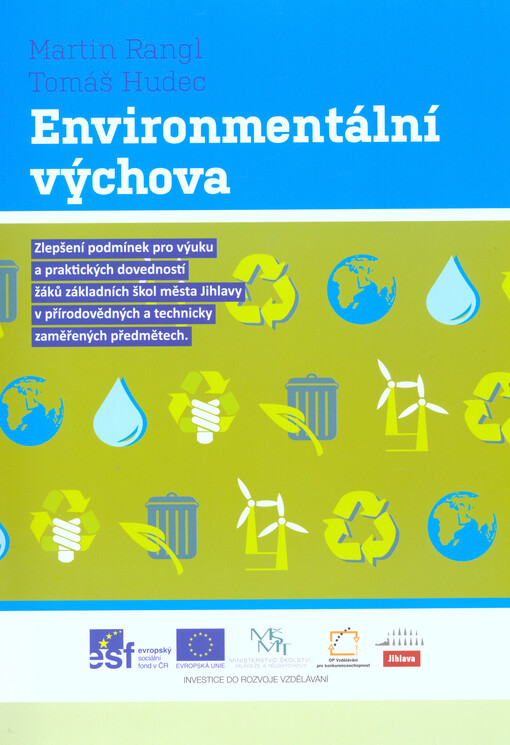Environmentální výchova :zlepšení podmínek pro výuku a praktických dovedností žáků základních škol města Jihlavy v přírodovědných a technicky zaměřených předmětech