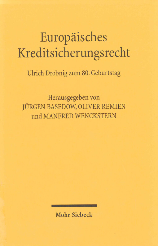 Europäisches Kreditsicherungsrecht :Symposium im Max-Planck-Institut für ausländisches und internationales Privatrecht zu Ehren von Ulrich Drobnig am 12. Dezember 2008