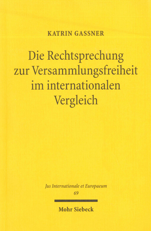 Die Rechtsprechung zur Versammlungsfreiheit im internationalen Vergleich :eine Analyse anhand von Entscheidungen des Bundesverfassungsgerichts, des EGMR, des EuGH, der Obersten Gerichtshöfe der Russischen Föderation und des U.S. Supreme Courts