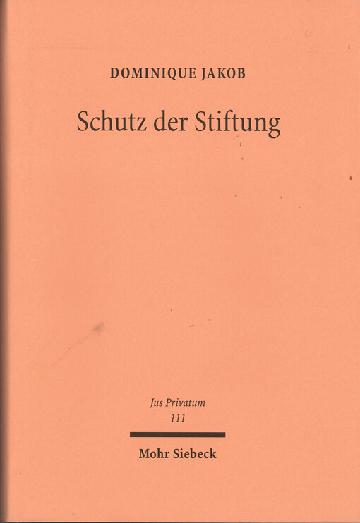 Schutz der Stiftung : Die Stiftung und ihre Rechtsverhältnisse im Widerstreit der Interessen