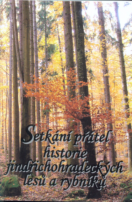 Setkání přátel historie jindřichohradeckých lesů a rybníků    