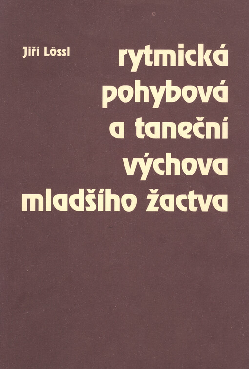 Rytmická, pohybová a taneční výchova mladšího žactva: deset lekcí pro začínající pedagogy