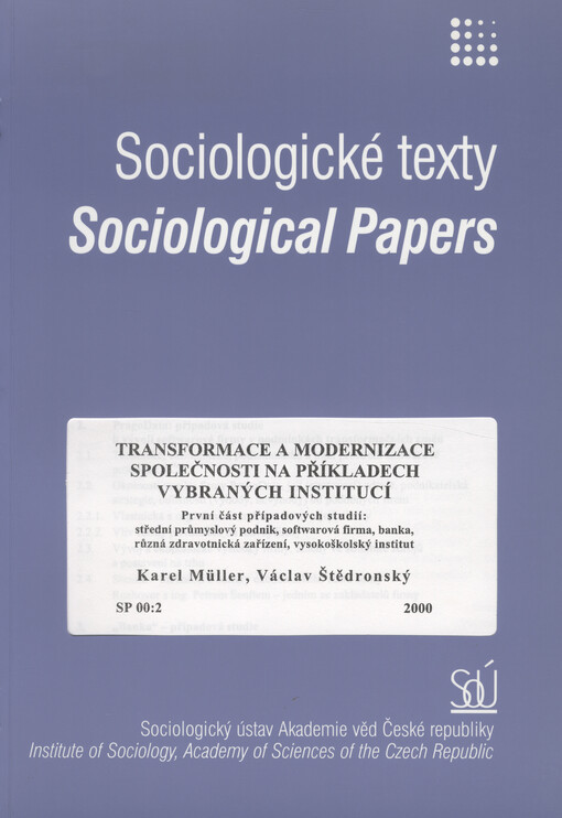 Transformace a modernizace společnosti na příkladech vybraných institucí: první část případových studií: střední průmyslový podnik, softwarová firma, banka, různá zdravotnická zařízení, vysokoškolský institut