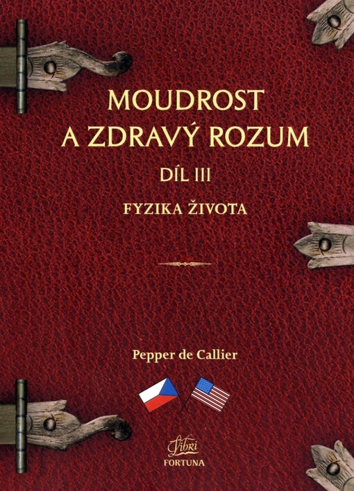 Moudrost a zdravý rozum.Díl III,Fyzika života = Common sense wisdom. Volume III, The physics of life