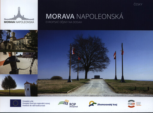 Morava napoleonská: evropské dějiny na dosah