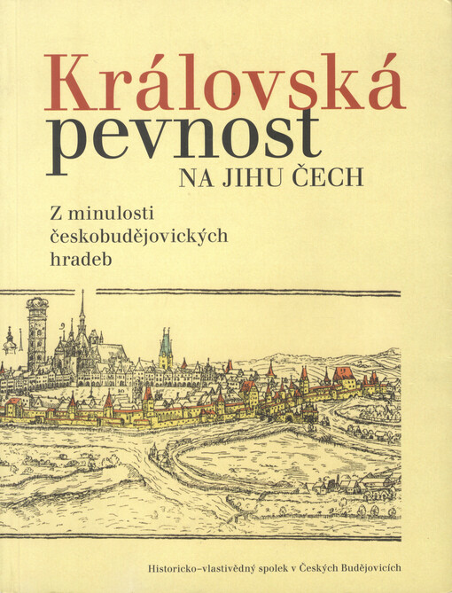 Královská pevnost na jihu Čech: z minulosti českobudějovických hradeb