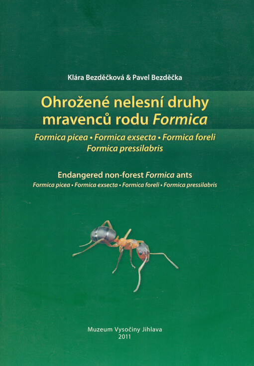 Ohrožené nelesní druhy mravenců rodu Formica :Formica picea, Formica exsecta, Formica foreli, Formica pressilabris = Endangered non-forest Formica ants : Formica picea, Formica exsecta, Formica foreli, Formica pressilabris
