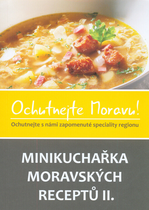 Minikuchařka moravských receptů II. :ochutnejte Moravu!