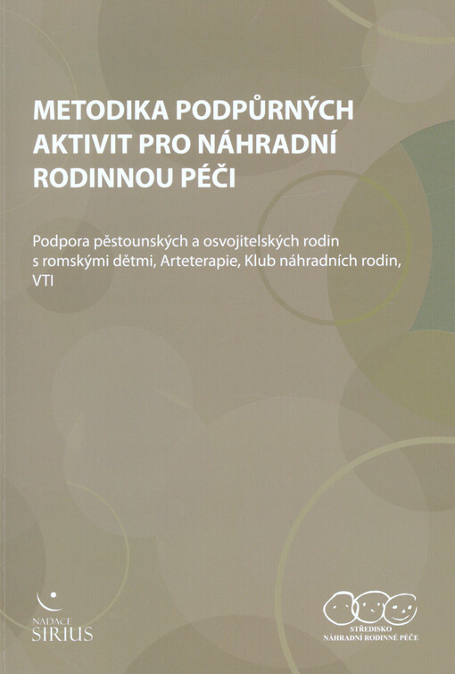 Metodika podpůrných aktivit pro náhradní rodinnou péči :podpora pěstounských a osvojitelských rodin s romskými dětmi, arteterapie, Klub náhradních rodin, videotrénink interakcí