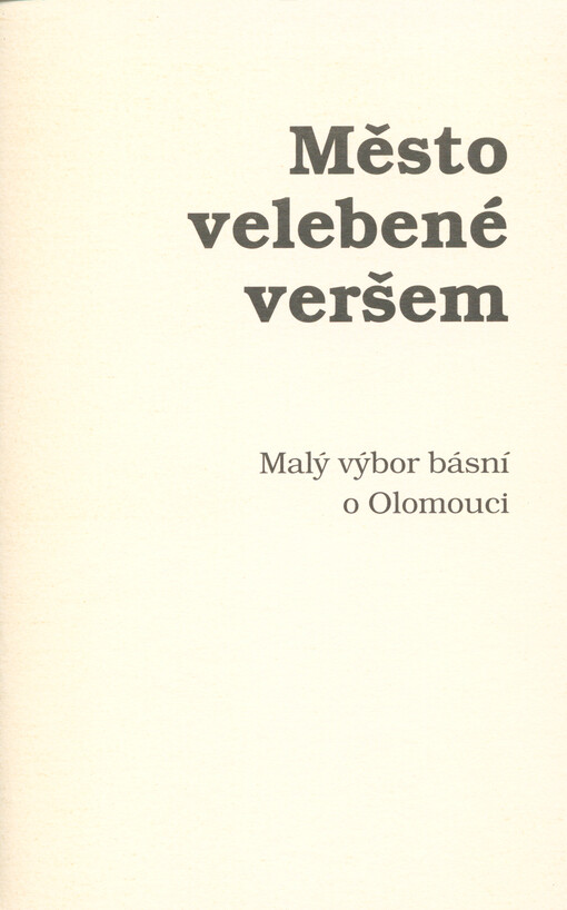 Město velebené veršem :malý výbor básní o Olomouci