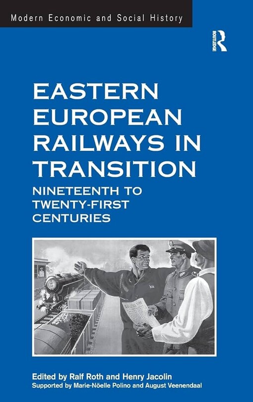 Eastern European railways in transition :nineteenth to twenty-first centuries