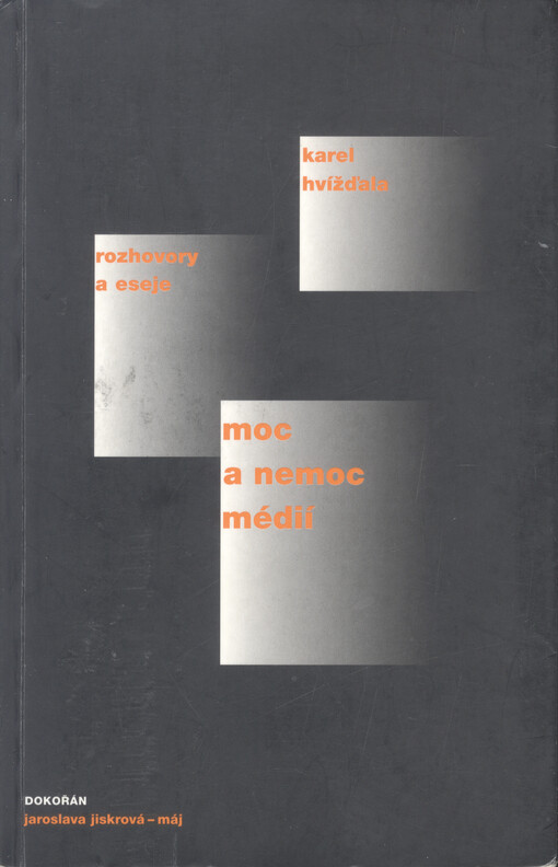 Moc a nemoc médií: rozhovory, eseje a články 2000-2003