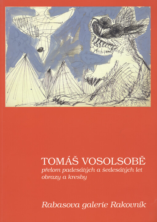 Tomáš Vosolsobě: přelom padesátých a šedesátých let : obrazy a kresby : 9. listopadu 2006 - 14. ledna 2007, Rabasova galerie Rakovník