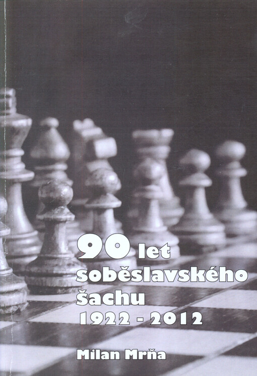 90 let soběslavského šachu :1922-2012