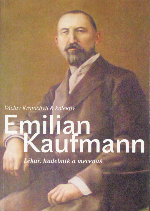 Emilian Kaufmann (1852-1912) :lékař, hudebník a mecenáš : nejvýznamnější rodák z Kačerova v Orlických horách