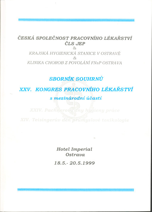 XXV. Kongres pracovního lékařství :Ostrava 18.5.-20.5.1999 : sborník souhrnů