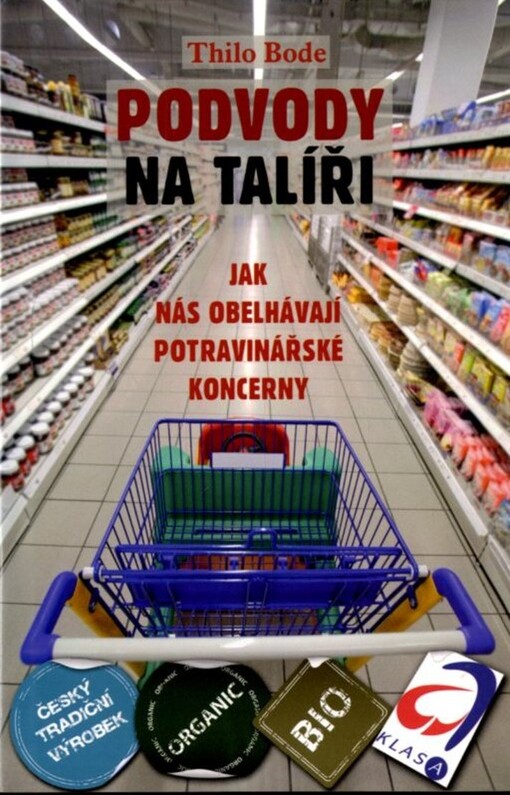 Podvody na talíři :jak nás obelhávají potravinářské koncerny