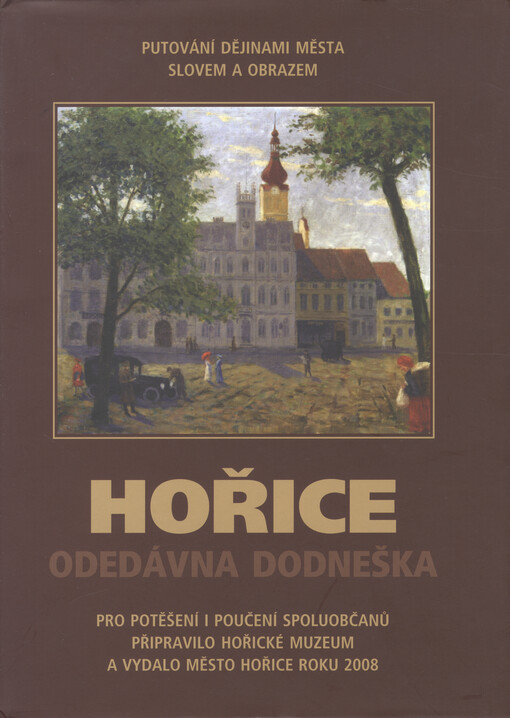 Hořice odedávna dodneška :putování dějinami města slovem a obrazem
