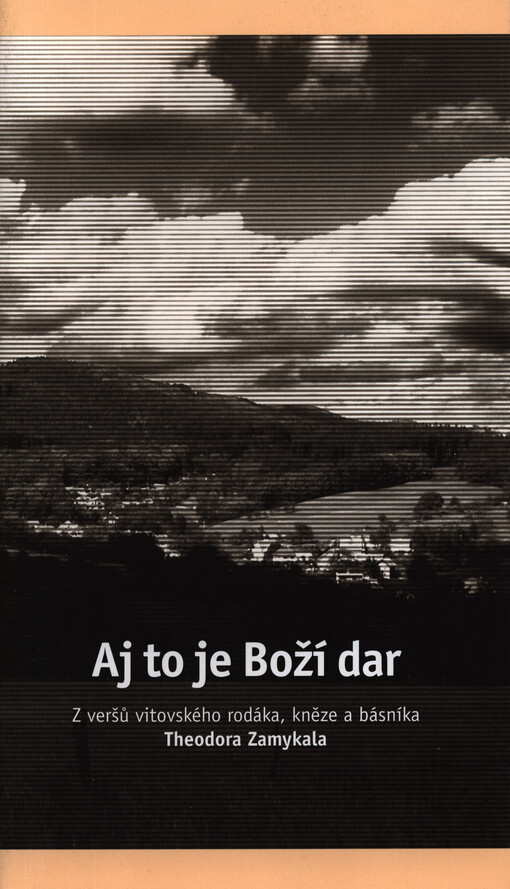 Aj to je Boží dar :z veršů vitovského rodáka, kněze a básníka Theodora Zamykala