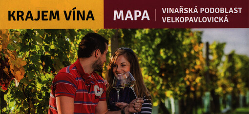 Krajem vína :vinařská oblast Morava : vinařská podoblast velkopavlovická : mapa