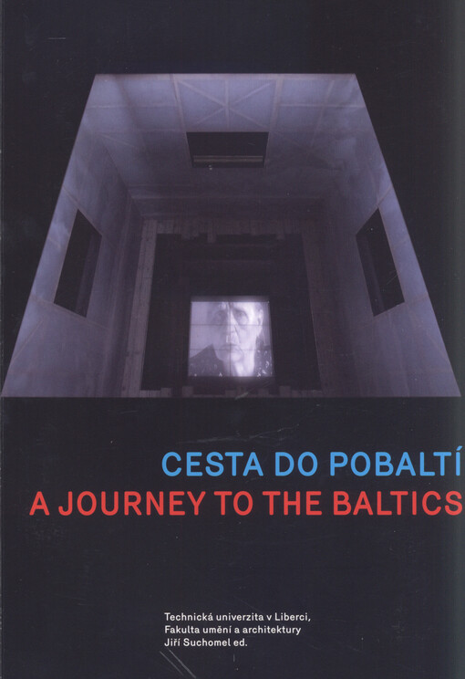 Cesta do Pobaltí :Litva, Lotyšsko, Estonsko = A journey to the Baltics : Lithuania, Latvia, Estonia