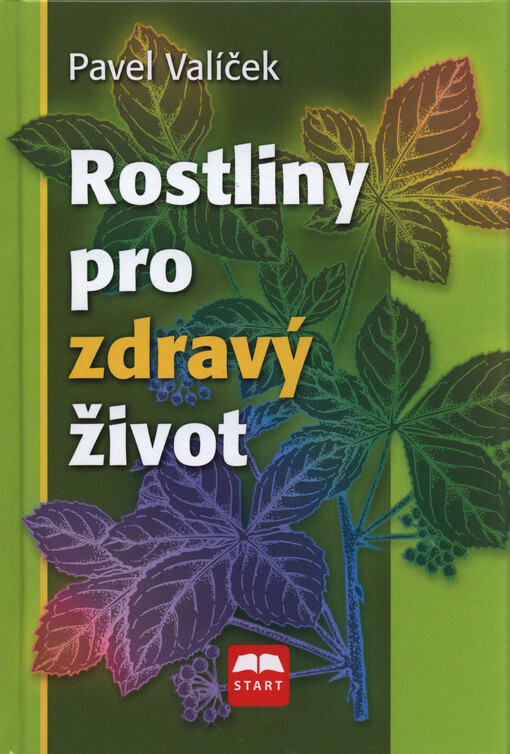 Rostliny pro zdravý život - Pavel Valíček