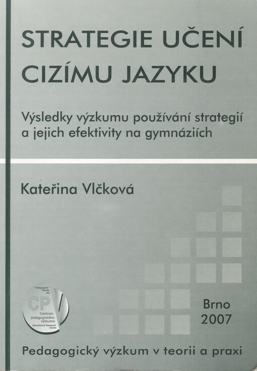 Strategie učení cizímu jazyku : výsledky výzkumu používání strategií a jejich efektivity na gymnáziích