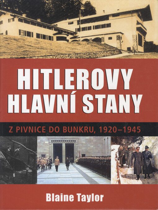 Hitlerovy hlavní stany: z pivnice do bunkru, 1920-1945