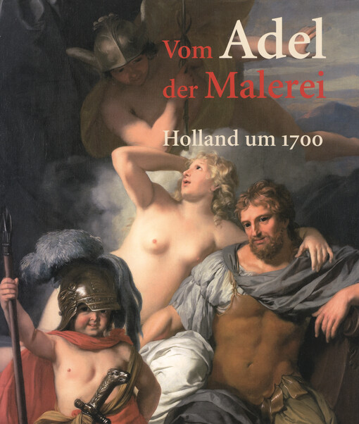 Vom Adel der Malerei : Holland um 1700   