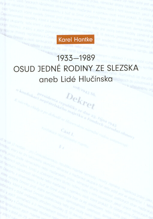 1933-1989 Osud jedné rodiny ze Slezska aneb Lidé Hlučínska