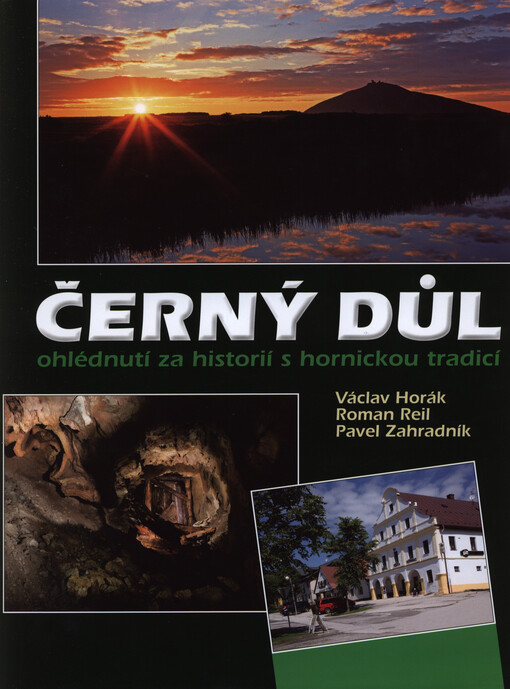 Černý Důl :ohlédnutí za historií s hornickou tradicí
