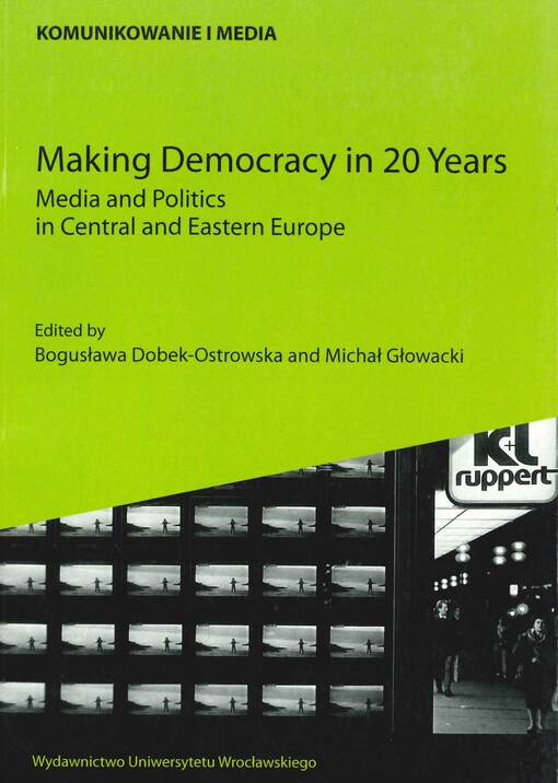 Making democracy in 20 years :media and politics in Central and Eastern Europe