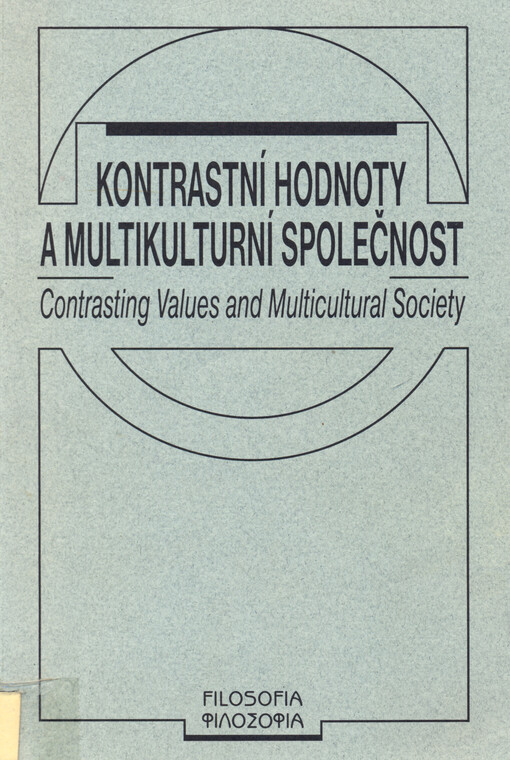 Kontrastní hodnoty a multikulturní společnost :sborník z mezinárodní konference 19. až 22. září 2001 v Praze = Contrasting Values and Multicultural Society : international workshop conference Prague, September 2001 : selected proceedings