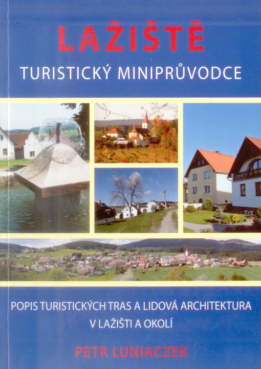 Lažiště :turistický miniprůvodce : popis turistických tras a lidová architektura v Lažišti a okolí