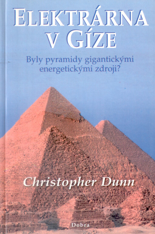 Elektrárna v Gíze: byly pyramidy gigantickými energetickými zdroji?