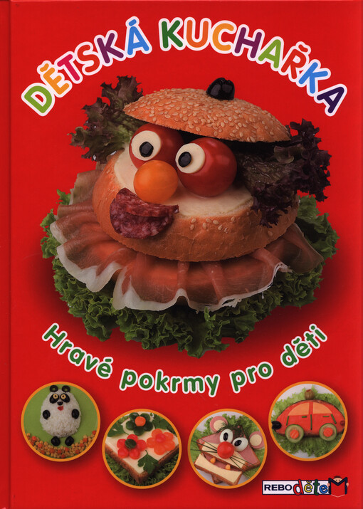 Dětská kuchařka : hravé pokrmy pro děti   