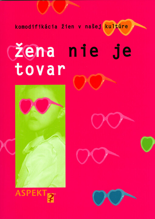 Žena nie je tovar : komodifikácia žien v našej kultúre.
