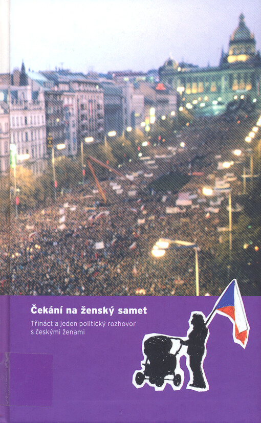 Čekání na ženský samet : třináct a jeden politický rozhovor s českými ženami