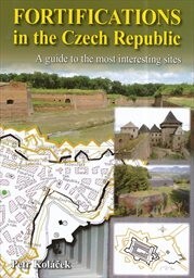 Fortifications in the Czech Republic :a guide to the most interesting sites