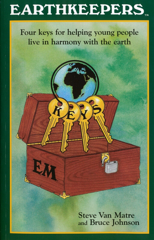 Earthkeepers :four keys for helping young people live in harmony with the earth