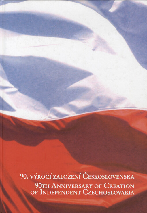 90. výročí založení Československa =90th anniversary of creation of independent Czechoslovakia
