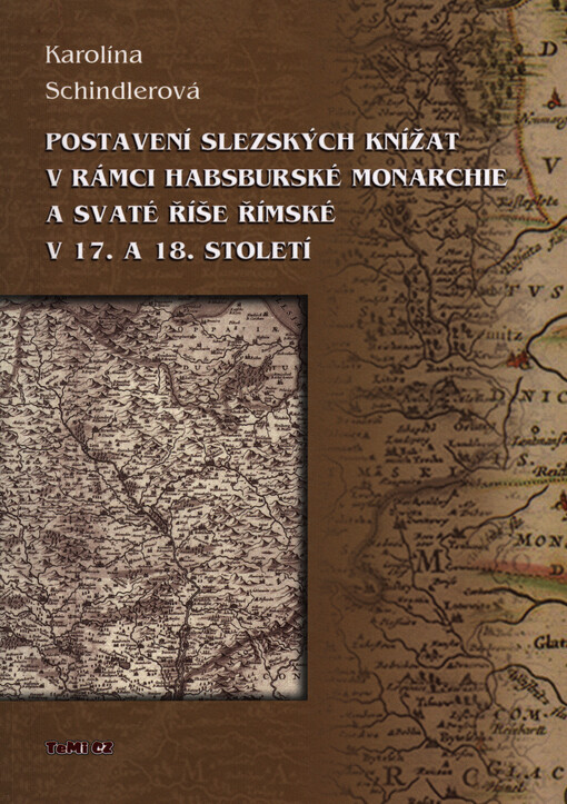 Postavení slezských knížat v rámci habsburské monarchie a Svaté říše římské v 17. a 18. století