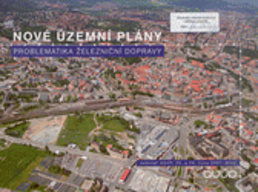 Nové územní plány, problematika železniční dopravy : sborník ze semináře AUÚP, Brno 25.-26.10.2007