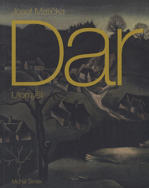Josef Matička - dar Litomyšli :[Městská galerie Litomyšl, od 15.6. do 28.9.2014