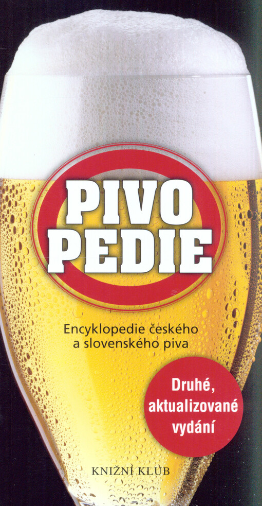 Pivopedie :encyklopedie českého a slovenského piva