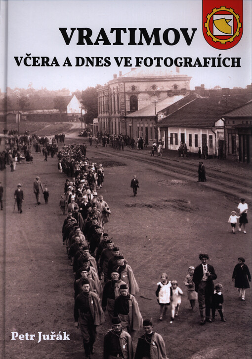 Vratimov včera a dnes ve fotografiích : 740. výročí založení města   