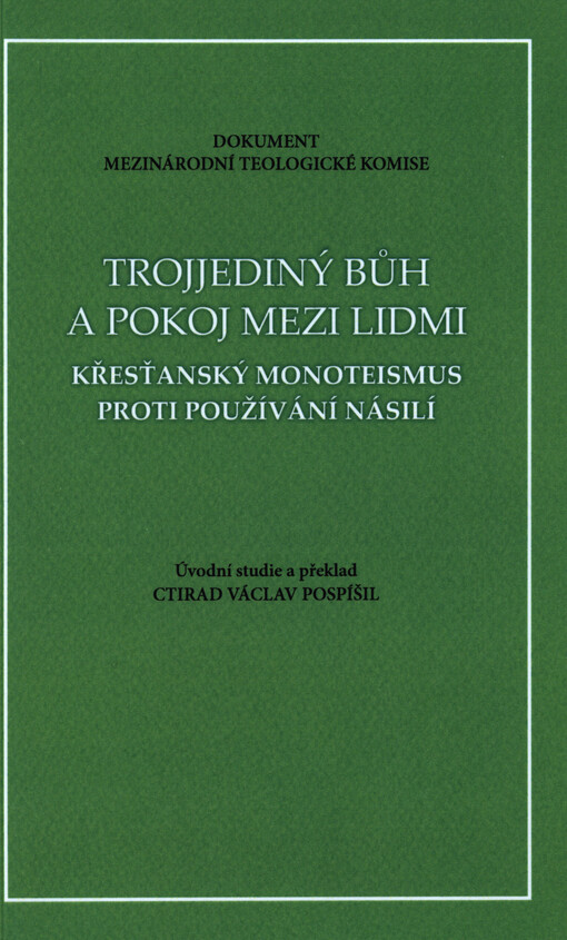 Trojjediný Bůh a pokoj mezi lidmi :křesťanský monoteismus proti používání násilí